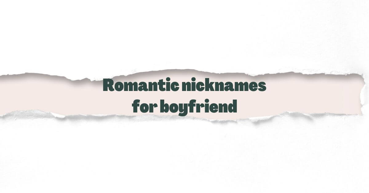 Romantic nicknames for boyfriend